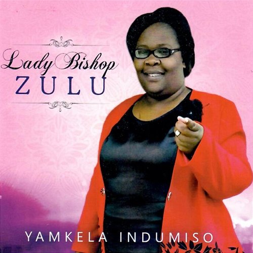 Yamkela Indumiso Lady Bishop Zulu