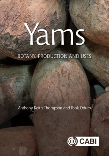 Yams. Botany, Production and Uses Opracowanie zbiorowe