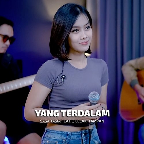 Yang Terdalam Sasa Tasia feat. 3 Lelaki Tampan
