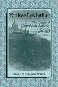 Yankee Leviathan: The Origins of Central State Authority in America, 1859 1877 Bensel Richard Franklin