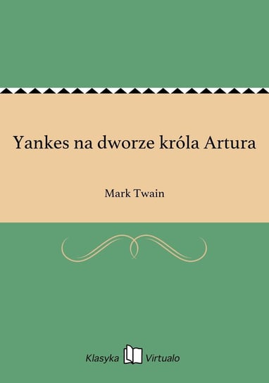 Yankes na dworze króla Artura Twain Mark
