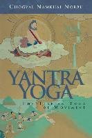 Yantra Yoga: The Tibetan Yoga of Movement: A Stainless Mirror of Jewels: A Commentary on Vairocana's the Union of the Sun and Moon Norbu Chogyal Namkhai