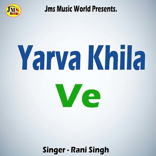Yarva Khila Ve Rani Singh