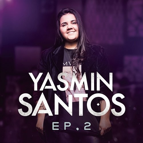 Yasmin Santos, EP2 Yasmin Santos
