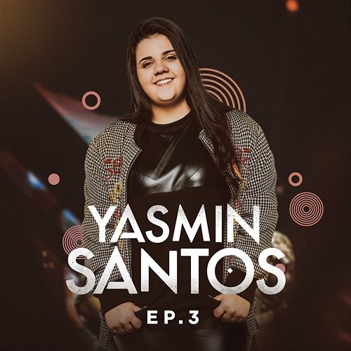 Yasmin Santos, EP3 Yasmin Santos