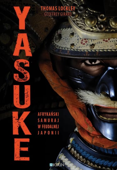 Yasuke. Afrykański samuraj w feudalnej Japonii Lockley Thomas, Girard Geoffrey