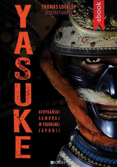Yasuke. Afrykański samuraj w feudalnej Japonii Lockley Thomas