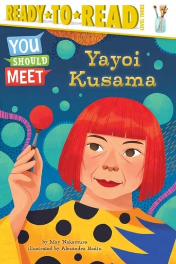 Yayoi Kusama: Ready-to-Read Level 3 May Nakamura