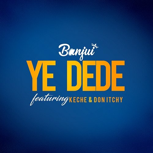 Ye Dede Banjui feat. Don Itchy, Keche
