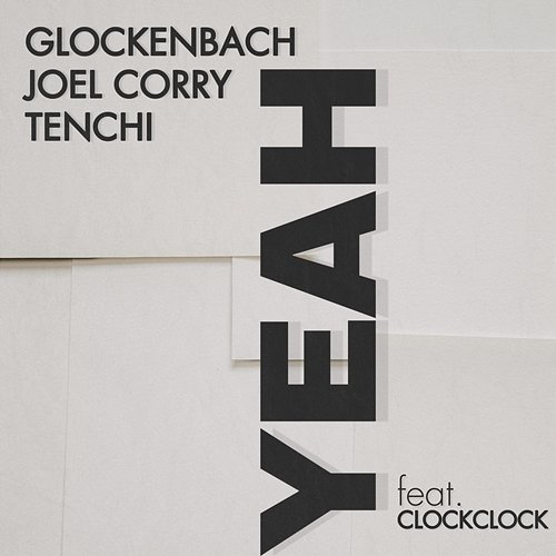 YEAH Glockenbach, Joel Corry, Tenchi feat. ClockClock