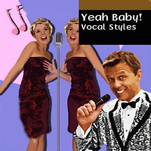 Yeah Baby: Vocal Styles Necessary Pop