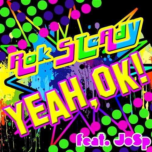 Yeah, OK! [feat. JoSp] Rok STeAdY