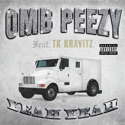 Yeah Yeah OMB Peezy feat. TK Kravitz