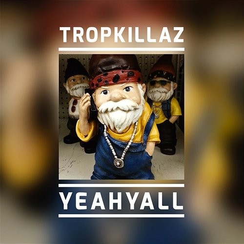 Yeahyall Tropkillaz