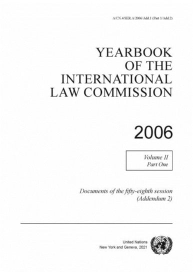 Yearbook of the International Law Commission 2006. Volume 2 Part 1 Opracowanie zbiorowe