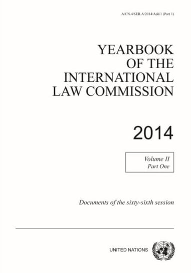 Yearbook of the International Law Commission 2014. Volume 2. Part 1 Opracowanie zbiorowe