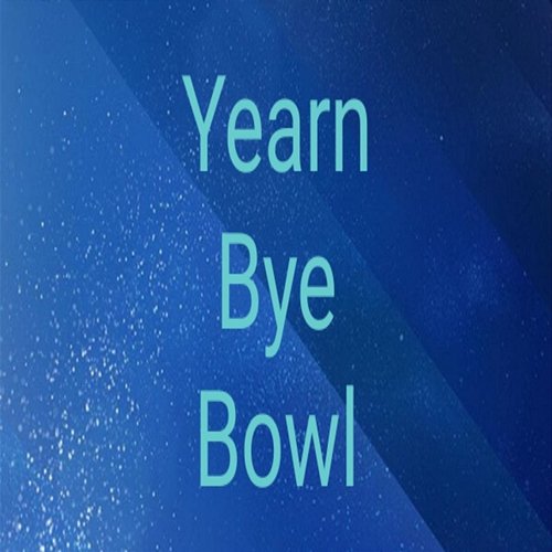 Yearn Bye Bowl