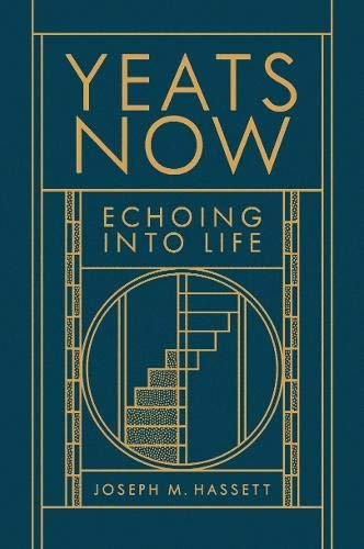 Yeats Now: Echoing into Life Joseph M. Hassett