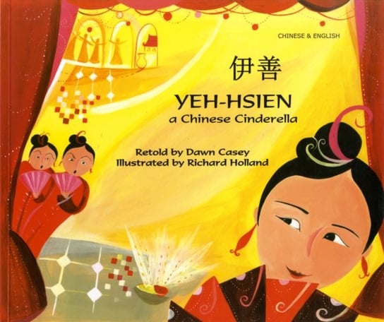 Yeh-Hsien a Chinese Cinderella in Chinese and English Casey Dawn