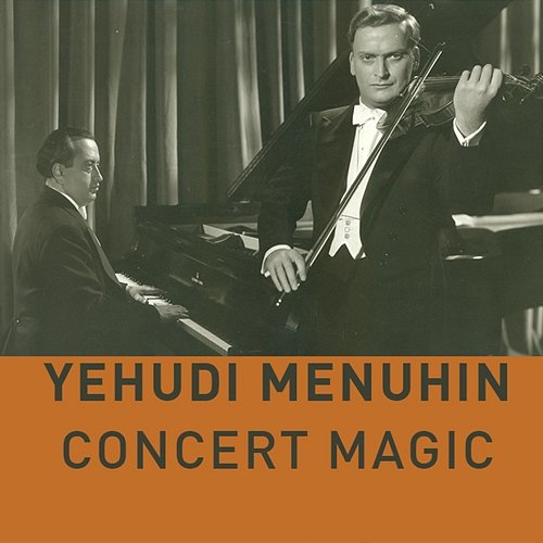 Yehudi Menuhin - Concert Magic Yehudi Menuhin