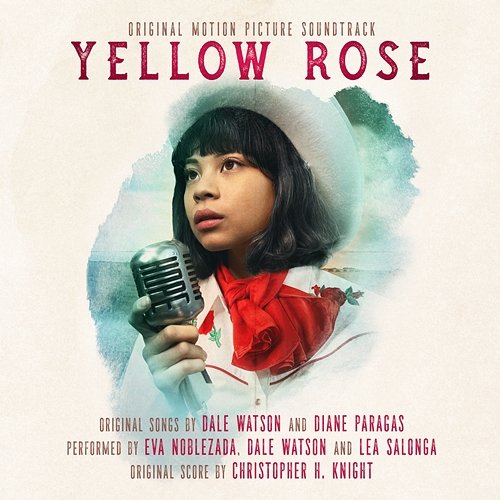 Yellow Rose (Original Motion Picture Soundtrack) Eva Noblezada, Dale Watson, Christopher H. Knight