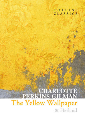 Yellow Wallpaper & Herland Charlotte Perkins Gilman