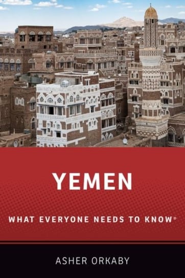 Yemen. What Everyone Needs to Know (R) Opracowanie zbiorowe