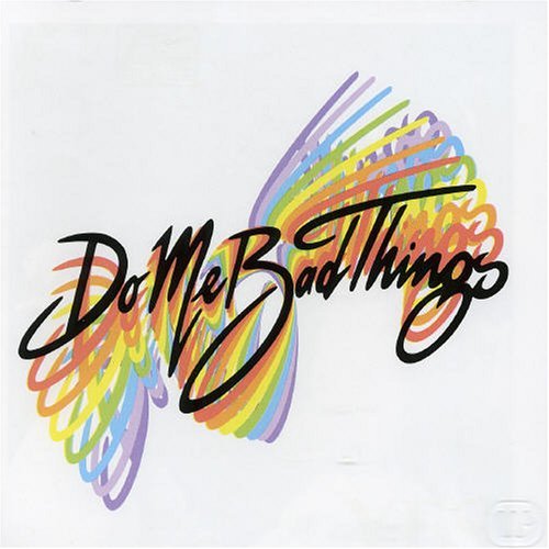 Yes! Do Me Bad Things