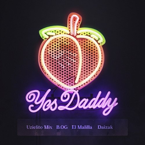 Yes Daddy Uzielito Mix, B.OG & El Malilla feat. DJ Jester, Daizak