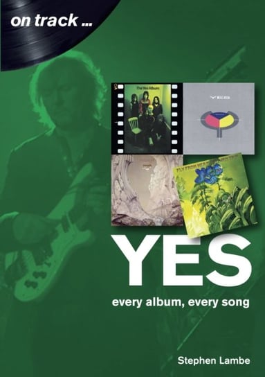 Yes: Every Album, Every Song Stephen Lambe