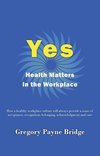 Yes, Health Matters in the Workplace Bridge Gregory Payne