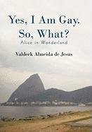 Yes, I Am Gay. So, What? Jesus Valdeck Almeida