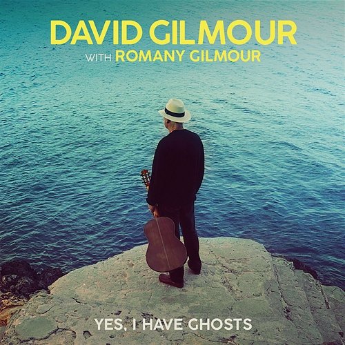 Yes, I Have Ghosts David Gilmour