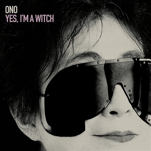Yes, I'm A Witch Yoko Ono