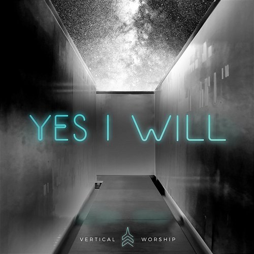 Yes I Will (Studio Version) Vertical Worship