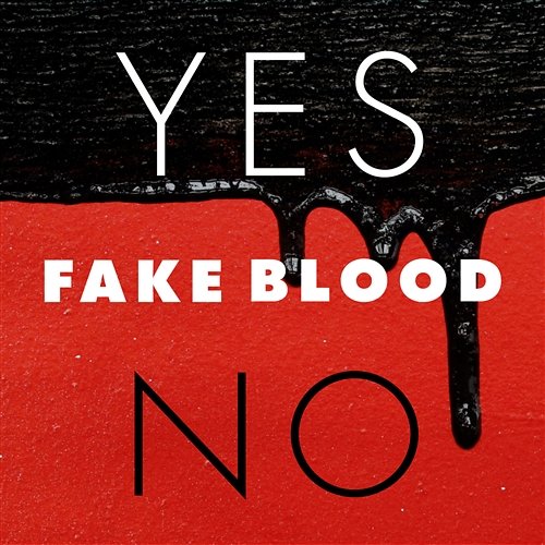 Yes / No Fake Blood