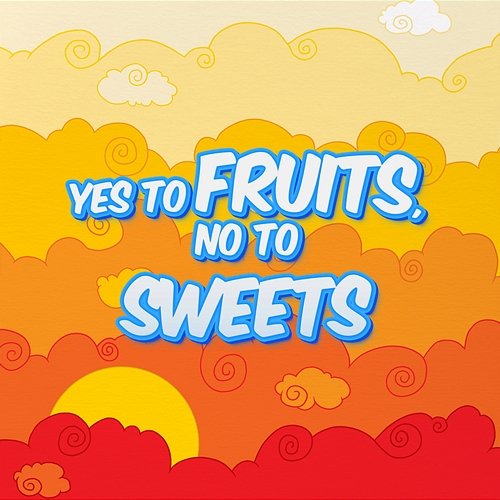 Yes To Fruits, No To Sweets PP Nguyễn