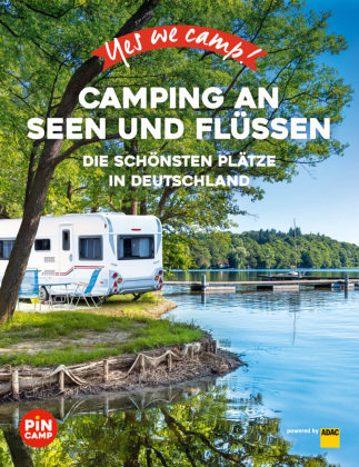 Yes we camp! Camping an Seen und Flüssen ADAC Reiseführer