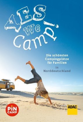 Yes we camp! Die schönsten Campingplätze für Familien in Norddeutschland ADAC Reiseführer
