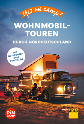 Yes we camp! Wohnmobil-Touren durch Norddeutschland ADAC Reiseführer