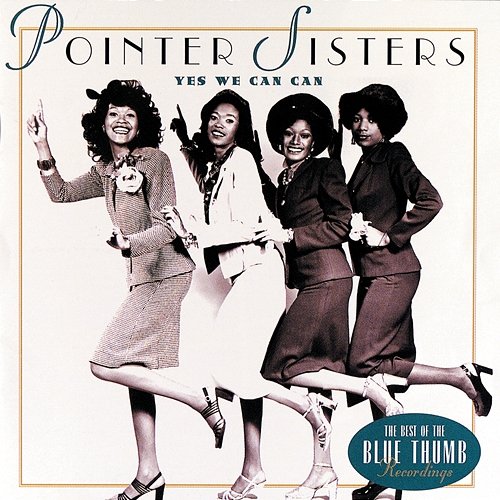 Yes We Can Can: The Best Of The Blue Thumb Recordings The Pointer Sisters