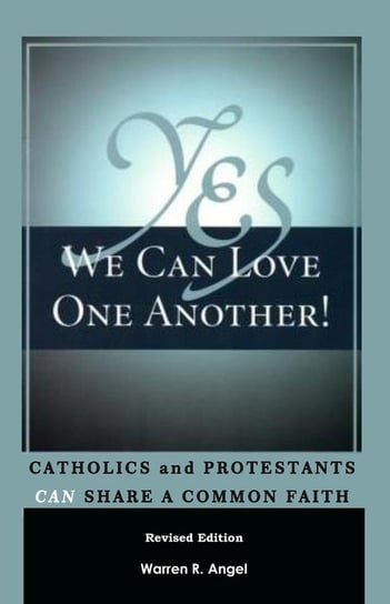 Yes We Can Love One Another! Warren R. R. Angel