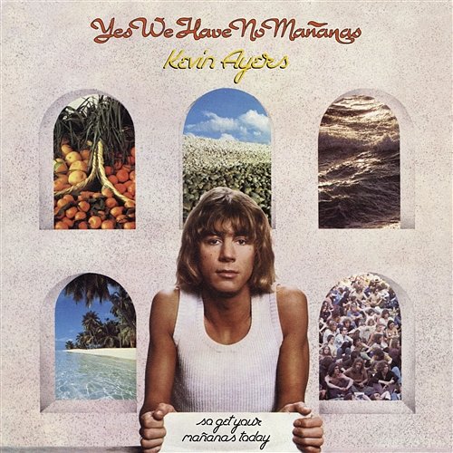 Yes We Have No Mananas Kevin Ayers