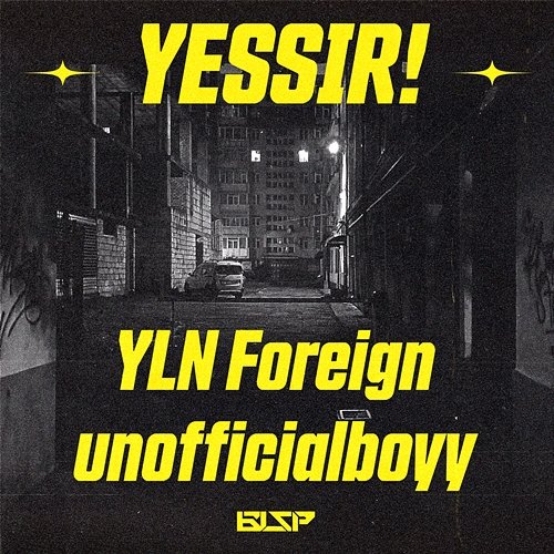 Yessir! BLSP feat. unofficialboyy, YLN Foreign