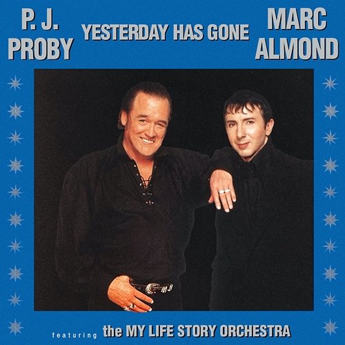 Yesterday Has Gone P.J. Proby & Marc Almond feat. The My Life Story Orchestra