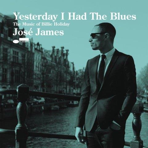 Yesterday I Had The Blues: Music Of Billie Holiday James Jose