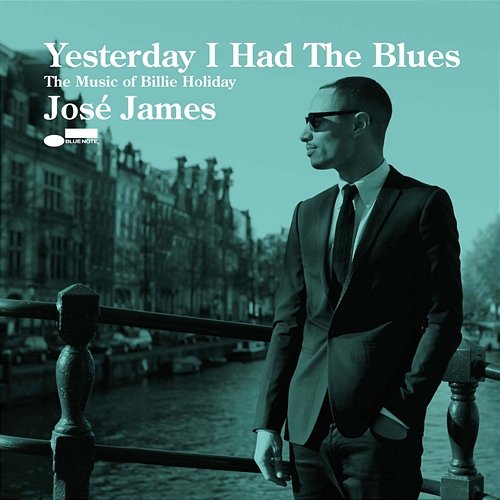 Yesterday I Had The Blues - The Music Of Billie Holiday José James