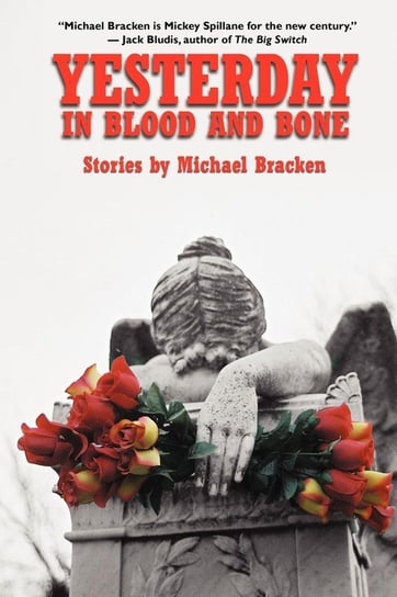 Yesterday in Blood and Bone Bracken Michael