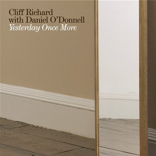 Yesterday Once More (With Daniel O'Donnell) Cliff Richard