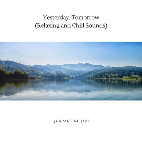 Yesterday, Tomorrow (Relaxing and Chill Sounds) Quarantine Jazz